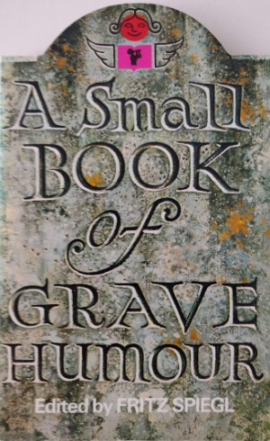 Fritz  Spiegl - A small book of grave humour
